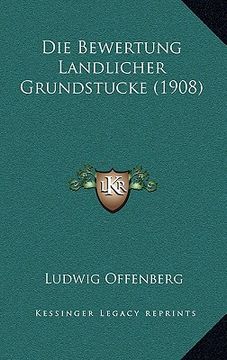 portada Die Bewertung Landlicher Grundstucke (1908) (en Alemán)