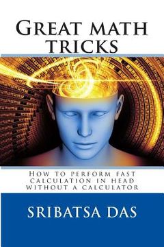 portada Great math tricks: How to perform fast calculation in head without a calculator (in English)