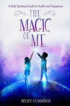 portada The Magic of me: A Kids'Spiritual Guide to Health and Happiness: 6 (The Magic of me Series) (en Inglés)