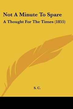 portada not a minute to spare: a thought for the times (1855) (en Inglés)