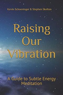 portada Raising our Vibration: A Guide to Subtle Energy Meditation (en Inglés)