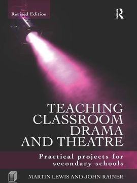 portada Teaching Classroom Drama and Theatre: Practical Projects for Secondary Schools (en Inglés)