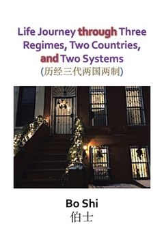 portada Life Journey Through Three Regimes, Two Countries and Two Systems (en Inglés)