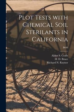portada Plot Tests With Chemical Soil Sterilants in California; B648 (en Inglés)