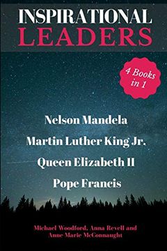portada Inspirational Leaders: Nelson Mandela, Martin Luther King Jr. , Queen Elizabeth ii & Pope Francis - 4 Books in 1 (en Inglés)