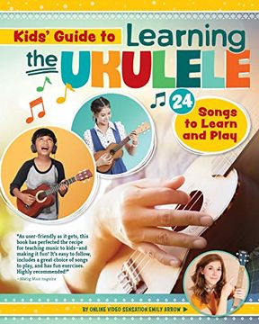 portada Kids' Guide to Learning the Ukulele: 24 Songs to Learn and Play (en Inglés)