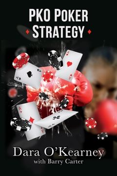 portada Pko Poker Strategy: How to Adapt to Bounty and Progressive Knockout Online Poker Tournaments (The Poker Solved Series) 