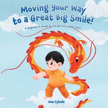 portada Moving Your Way to a Great Big Smile!: A Beginner's Guide to Tai Chi for Little Ones (en Inglés)