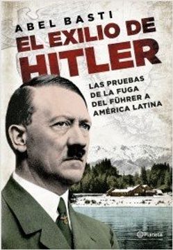 portada El Exilio de Hitler. Las Pruebas de la Fuga del Führer a América Latina