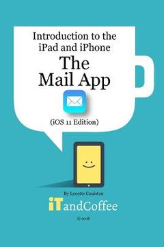 portada The Mail app on the iPad and iPhone (iOS 11 Edition): Introduction to the iPad and iPhone Series