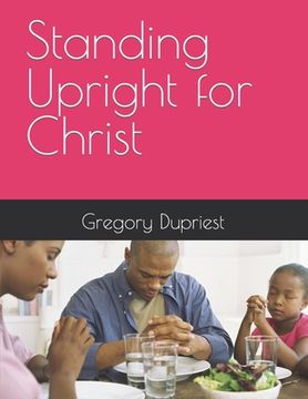 portada Standing Upright for Christ (en Inglés)