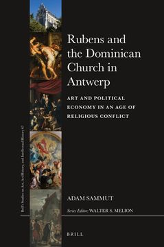 portada Rubens and the Dominican Church in Antwerp: Art and Political Economy in an Age of Religious Conflict (en Inglés)