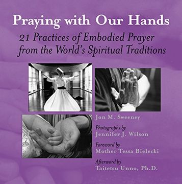 portada praying with our hands: twenty-one practices of embodied prayer from the world's spiritual traditions (en Inglés)