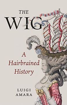portada The Wig: A Hairbrained History (en Inglés)