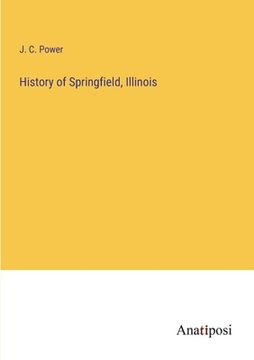 portada History of Springfield, Illinois (en Inglés)
