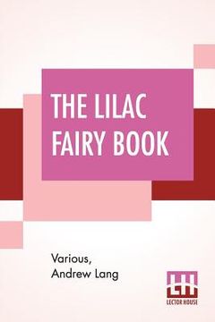 portada The Lilac Fairy Book: Edited By Andrew Lang (en Inglés)