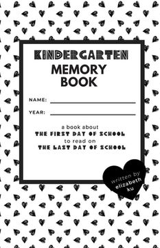 portada Kindergarten Memory Book: A Book About the First Day of School to Read On the Last Day of School (en Inglés)