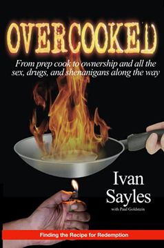 portada Overcooked: From Prep Cook to Ownership and all the Sex, Drugs, and Shenanigans Along the Way. (in English)