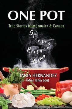 portada One Pot: True Stories from Jamaica & Canada, Recipes, Poems (en Inglés)