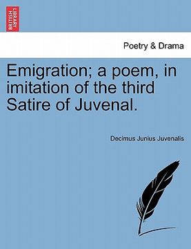 portada emigration; a poem, in imitation of the third satire of juvenal. (en Inglés)