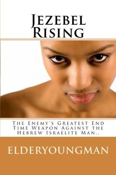 portada Jezebel Rising.....: The Enemy's Greatest End Time Weapon Against the Hebrew Israelite Man.. (en Inglés)