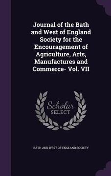 portada Journal of the Bath and West of England Society for the Encouragement of Agriculture, Arts, Manufactures and Commerce- Vol. VII (en Inglés)