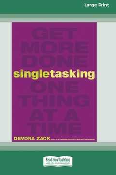 portada Singletasking: Get More Doneâ "One Thing at a Time [16 Pt Large Print Edition] (in English)