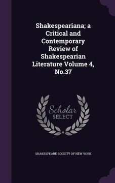 portada Shakespeariana; a Critical and Contemporary Review of Shakespearian Literature Volume 4, No.37 (en Inglés)