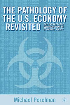 portada The Pathology of the U. S. Economy Revisited: The Intractable Contradictions of Economic Policy 