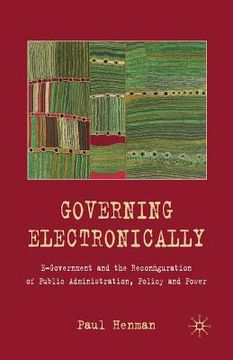 portada Governing Electronically: E-Government and the Reconfiguration of Public Administration, Policy and Power (en Inglés)