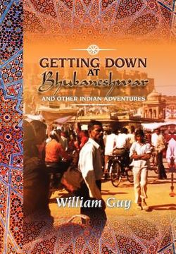 portada getting down at bhubaneshwar: and other indian adventures (en Inglés)
