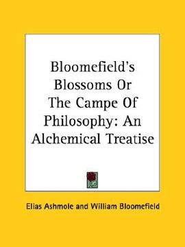 portada bloomefield's blossoms or the campe of philosophy: an alchemical treatise (en Inglés)