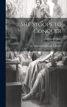 portada She Stoops to Conquer: Or, the Mistakes of a Night (en Inglés)