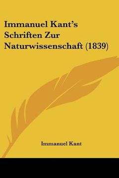 portada immanuel kant's schriften zur naturwissenschaft (1839) (en Inglés)