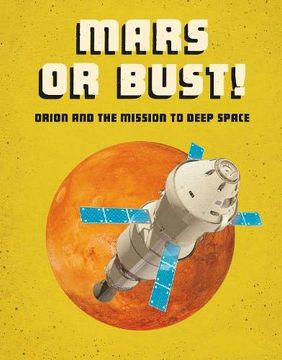 portada Mars or Bust! Orion and the Mission to Deep Space (Future Space) (in English)