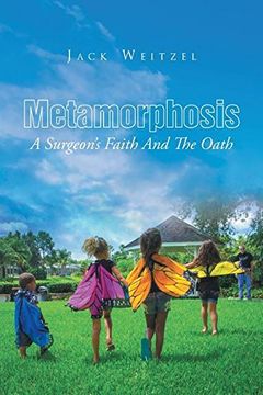 portada Metamorphosis: A Surgeon's Faith and the Oath