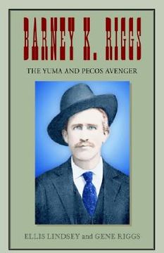portada Barney K. Riggs: The Yuma and Pecos Avenger (en Inglés)