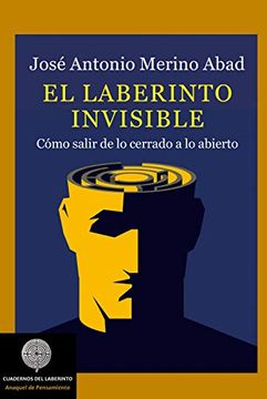 portada El Laberinto Invisible: Cómo Salir de lo Cerrado a lo Abierto (Colección Anaquel de Pensamiento)