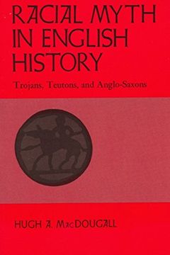 portada Racial Myth in English History: Trojans, Teutons, and Anglo-Saxons (None) (en Inglés)