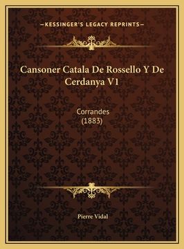 portada Cansoner Catala De Rossello Y De Cerdanya V1: Corrandes (1883) (en Francés)