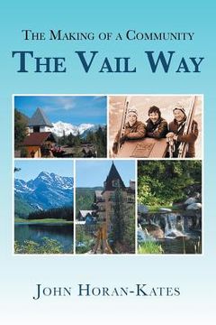portada The Making of a Community - The Vail Way (en Inglés)