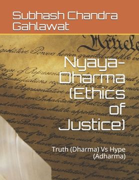 portada Nyaya-Dharma (Ethics of Justice): Truth (Dharma) Vs Hype (Adharma) (en Inglés)