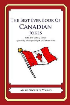 portada The Best Ever Book of Canadian Jokes: Lots and Lots of Jokes Specially Repurposed for You-Know-Who (en Inglés)