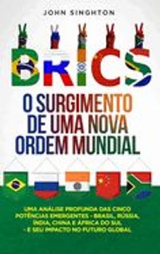 portada Brics: O surgimento de uma nova ordem mundial: O surgimento de uma nova ordem mundial: Uma análise profunda das cinco potênci (in Portuguese)