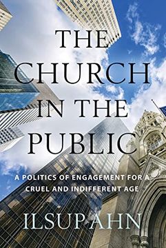 portada The Church in the Public: A Politics of Engagement for a Cruel and Indifferent age (in English)