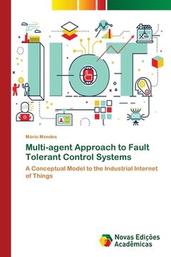 portada Multi-agent Approach to Fault Tolerant Control Systems (en Inglés)