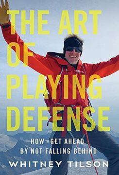 portada The art of Playing Defense: How to get Ahead by not Falling Behind (en Inglés)