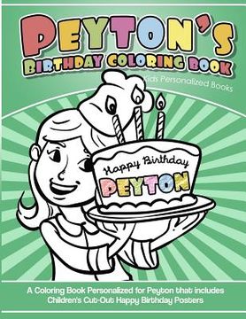 portada Peyton's Birthday Coloring Book Kids Personalized Books: A Coloring Book Personalized for Peyton that includes Children's Cut Out Happy Birthday Poste (en Inglés)