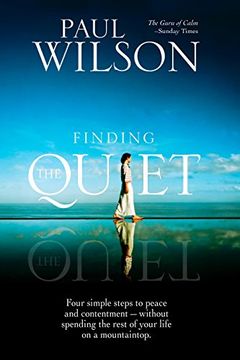 portada Finding the Quiet: Four Simple Steps to Peace and Contentment--Without Spending the Rest of Your Life on a Mountaintop (in English)