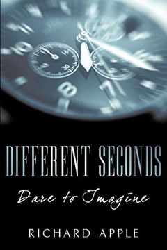 portada Different Seconds: Dare to Imagine (in English)
